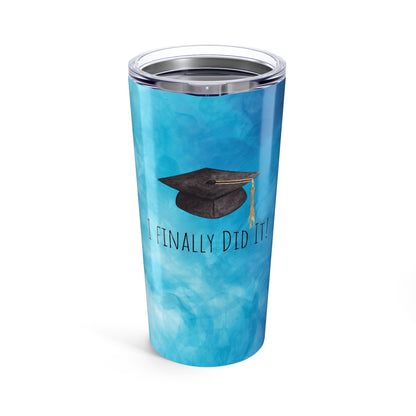 Graduation Tumbler 20oz - "I Finally Did It!" - Perfect Gift for Graduates